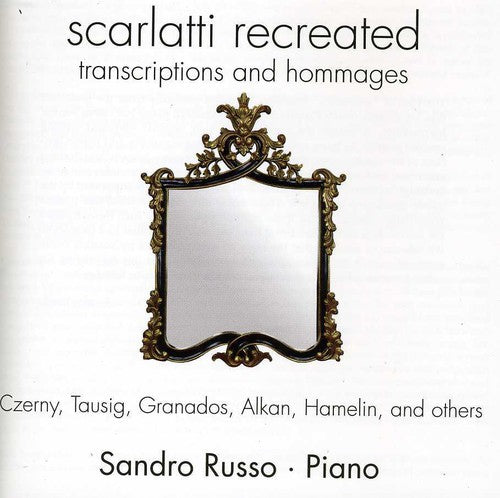 Sandro Russo: Scarlatti Recreated: Transcriptions & Hommages - COMPACT DISCS