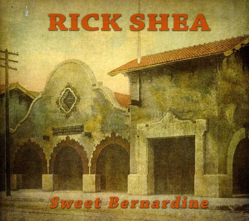 Rick Shea: Sweet Bernardine - COMPACT DISCS