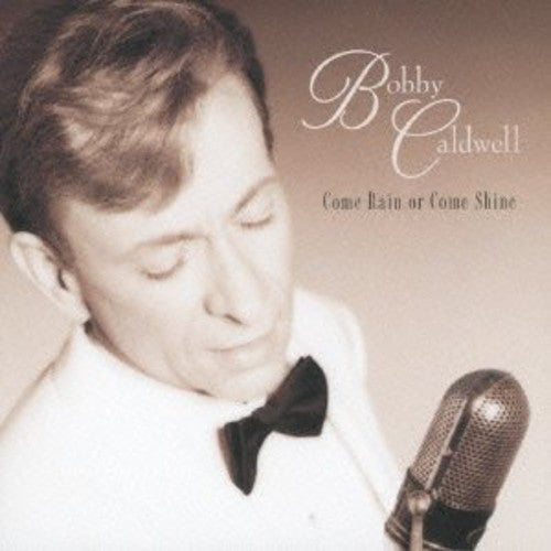Bobby Caldwell: Come Rain or Come Shine - CD