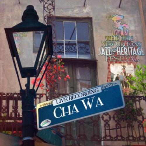 Cha Wa: Live at Jazzfest 2013 - CD