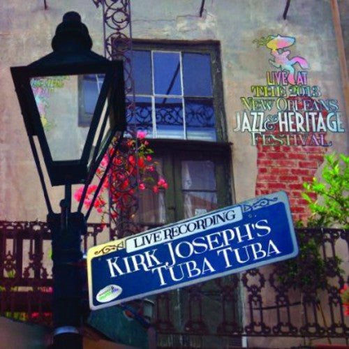 Kirk Joseph Tuba Tuba: Live at Jazzfest 2013 - CD