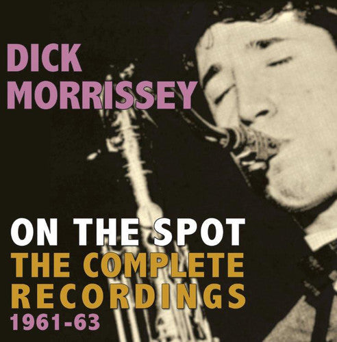 Dick Morrissey: On the Spot: Complete Recordings 1961-63 - CD