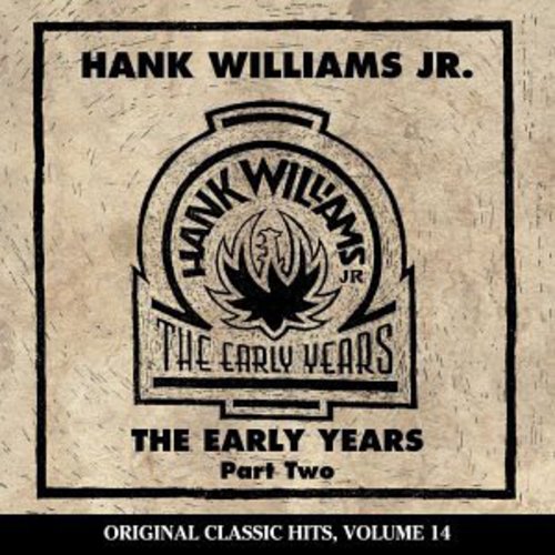 Hank Williams Jr.: Early Years 2 (Original Classic Hits 14) - COMPACT DISCS