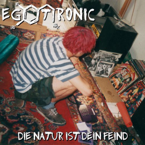 Egotronic: Die Natur Ist Dein Fei { Record }