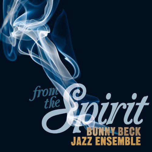 Bunny Beck Jazz Ensemble: From the Spirit - CD