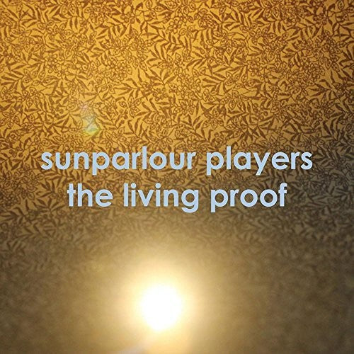 Sunparlour Players: Living Proof { Record }