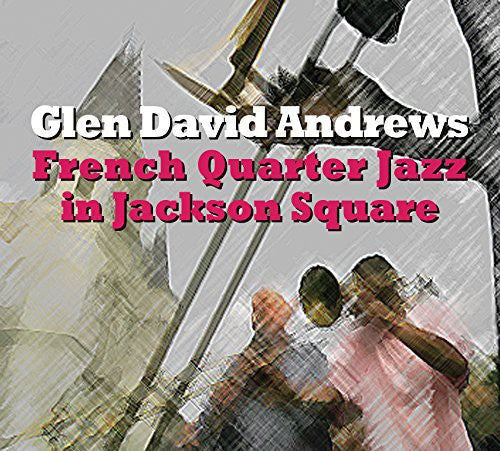 Glen David Andrews: French Quarter Jazz in Jackson Square - COMPACT DISCS