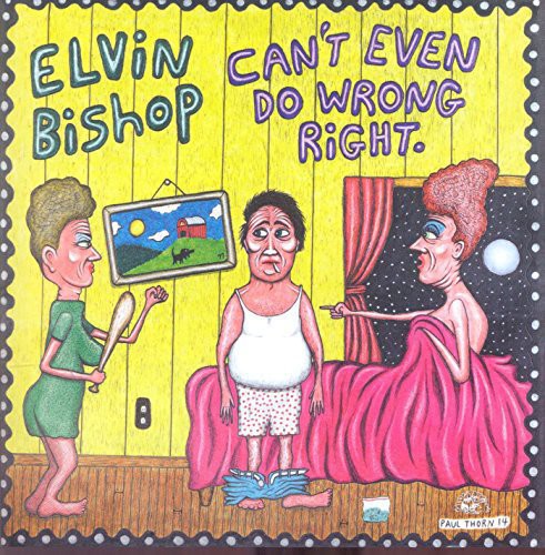 Elvin Bishop: Can't Even Do Wrong Right - COMPACT DISCS