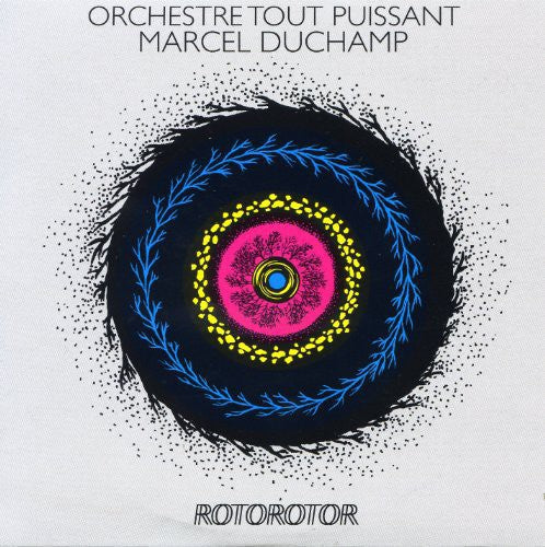 Orchestre Tout Puissant Marcel Duchamp: Rotorotor { Record }