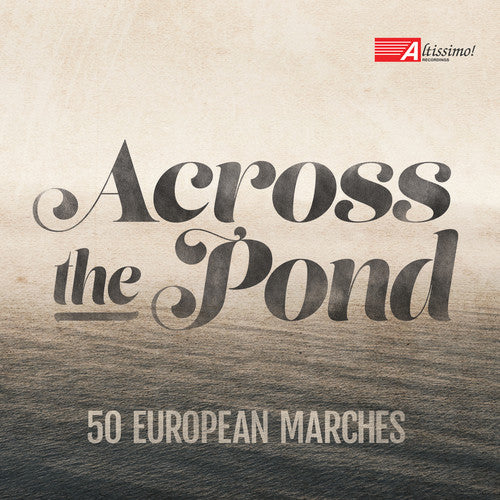 Pares / U.S. Navy Band / U.S. Naval Academy Band: Across the Pond-50 European Marches - COMPACT DISCS
