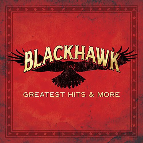 BlackHawk: Greatest Hits & More - COMPACT DISCS