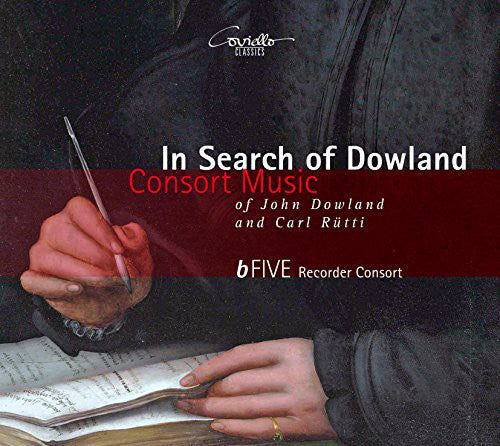 Dowland / Rutti / Bfive Recorder Consort: In Search of Dowland-Consort Music of John Dowland - COMPACT DISCS