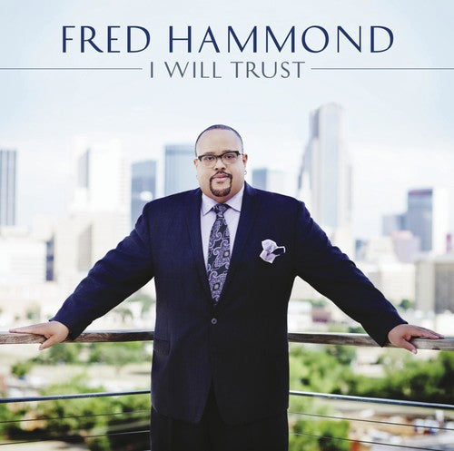 Fred Hammond: Hammond, Fred : I Will Trust - COMPACT DISCS