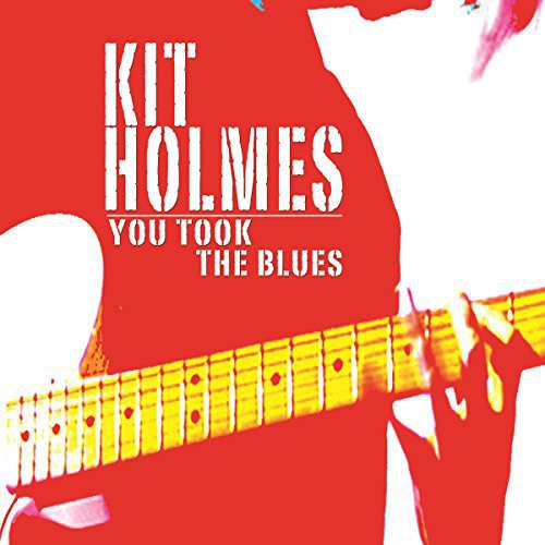 Kit Holmes: You Took the Blues - COMPACT DISCS