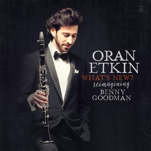 Oran Etkin: What's New? - Reimagining Benny Goodman - CD