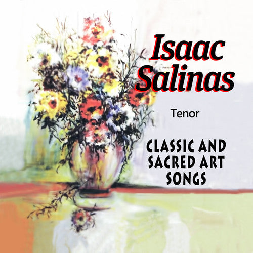 Isaac Salinas: Classic & Sacred Art Songs - COMPACT DISCS