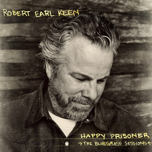 Robert Earl Keen: Happy Prisoner: The Bluegrass Sessions { Record }