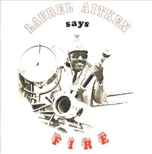 Laurel Aitken: Says Fire - VINYL