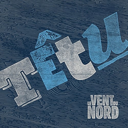 Le Vent du Nord: T?Tu - COMPACT DISCS