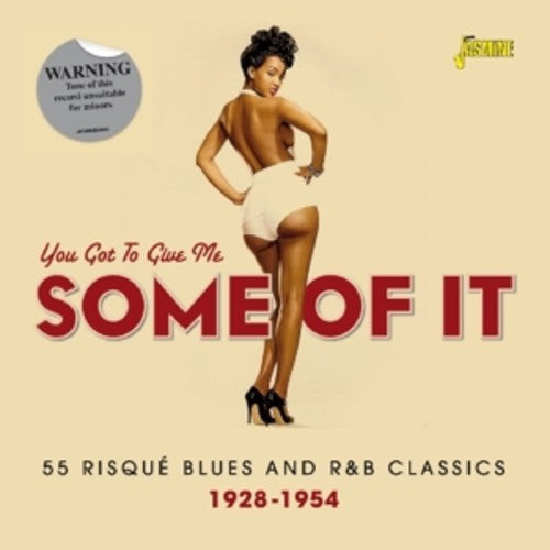 You Got to Give Me Some of It: You Got to Give Me Some of It: 55 Risque - COMPACT DISCS