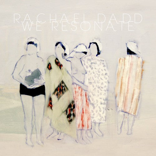 Rachael Dadd: We Resonate { Record }