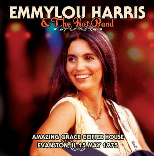 Emmylou Harris & the Hot Band: Amazing Grace Coffee House Evanston Il 15 May 1975 - CD