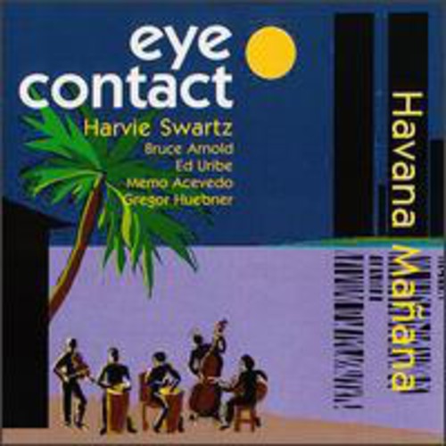 Harvie Swartz & Eye Contact: Havana Manana - CD