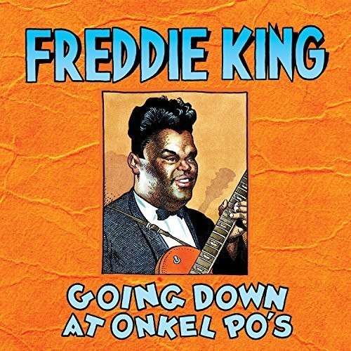 Freddie King: Going Down at Onkel Po's - COMPACT DISCS