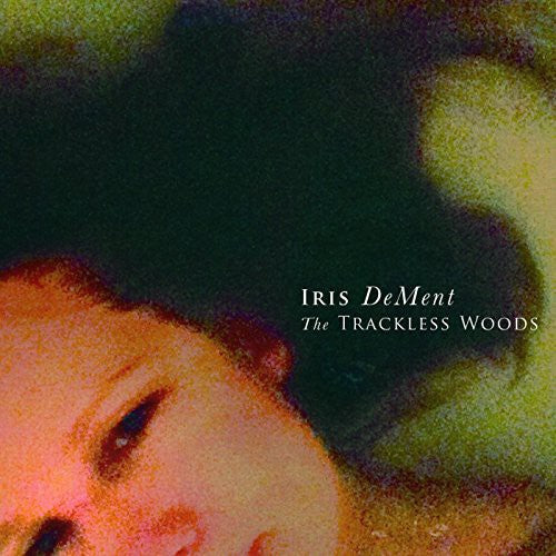 Iris DeMent: Trackless Woods - COMPACT DISCS