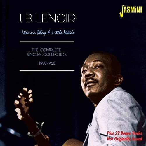 J.B Lenoir: I Wanna Play a Little While:Comp Singles 1950-60 - COMPACT DISCS