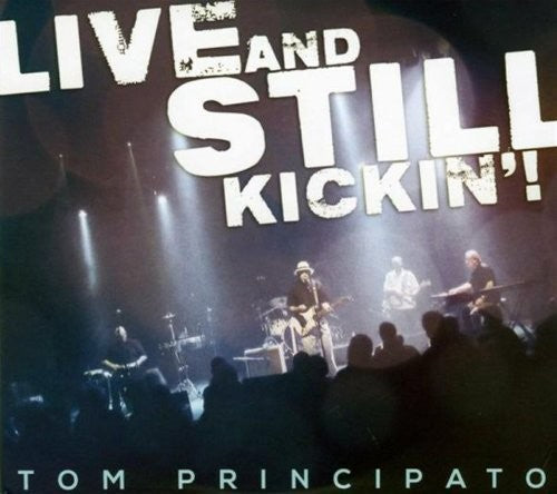 Tom Principato: Live & Still Kickin - COMPACT DISCS