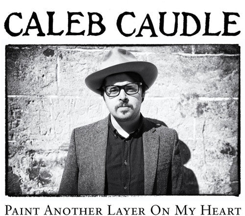 Caleb Caudle: Paint Another Layer on My Heart { Record }