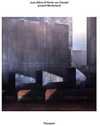 Atkins, Juan / Moritz Von Oswald Present Borderland: Transport { Record }