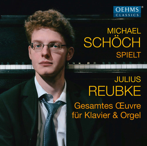 Reubke / Schoch, Michael: Complete Works of Julius Reubke - COMPACT DISCS