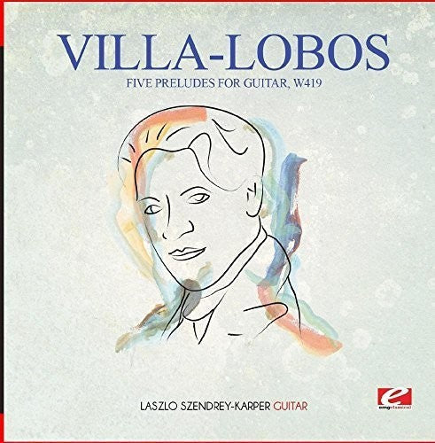 Villa-Lobos: Villa-Lobos: Five Preludes for Guitar, W419 - COMPACT DISCS