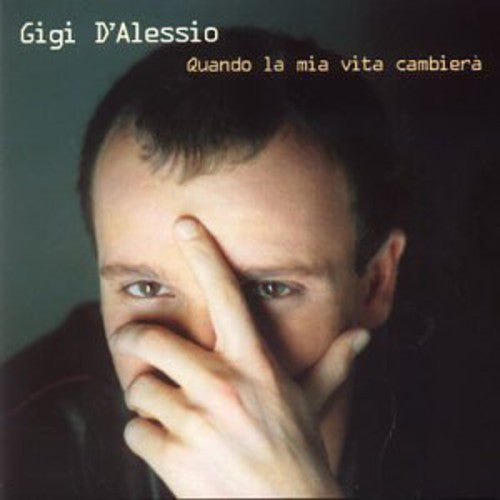 Gigi D'Alessio: Quando la Mia Vita Cambiera - CD