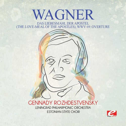 Wagner: Wagner: Das Liebesmahl der Apostel (The Love-Meal of the Apostles),WWV 69: Overture - COMPACT DISCS