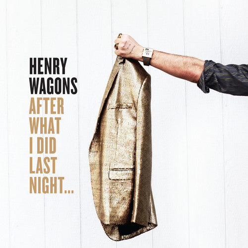 Henry Wagons: After What I Did Last Night ... { Record }