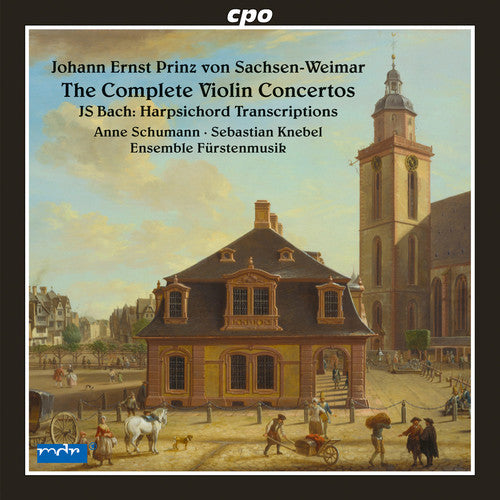 Bach, J.S. / Schumann / Ensemble Fuersten-Musik: Johann Ernst Prinz von Sachsen Weimar: Complete Violin ConcertosJ.S. Bach: Harpsichord Transcriptions - COMPACT DISCS