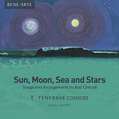 Chilcott / Tenebrae Consort / Short: Sun, Moon, Sea & Stars - COMPACT DISCS
