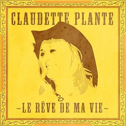 Claudette Plante: Le Reve de Ma Vie - COMPACT DISCS