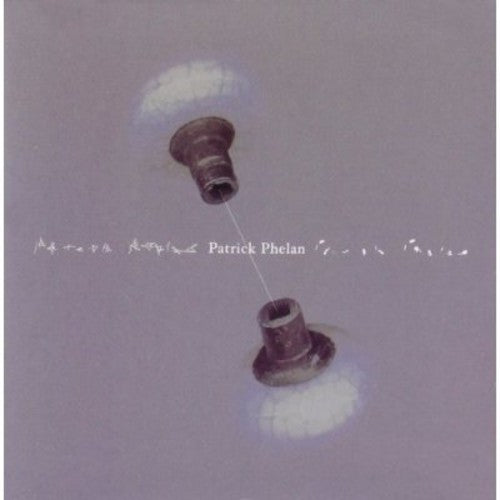 Patrick Phelan: Songs of Patrick Phelan - COMPACT DISCS