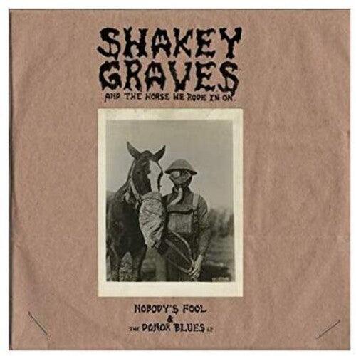 Shakey Graves- Shakey Graves And The Horse He Rode In On (Nobody's Fool & The Donor B lues EP) ( LP )