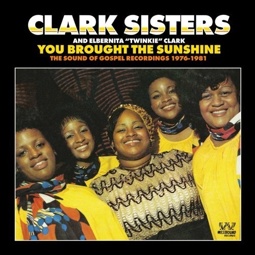 The Clark Sisters: You Brought The Sunshine: The Sound Of Gospel Recordings 1976-1981 - COMPACT DISCS