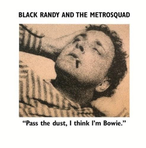 Black Randy The Metro Squad- Pass the Dust I Think I'm Bowie ( LP )