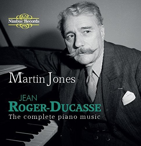 Roger-Ducasse / Jones, Martin: Complete Piano Music - COMPACT DISCS