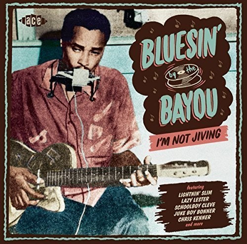 Various Artists: Bluesin' By The Bayou: I'm Not Jiving / Various - COMPACT DISCS