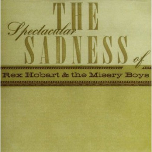 Rex Hobart & Misery Boys: Spectacular Sadness of - COMPACT DISCS
