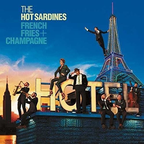 Hot Sardines: French Fries & Champagne - CD