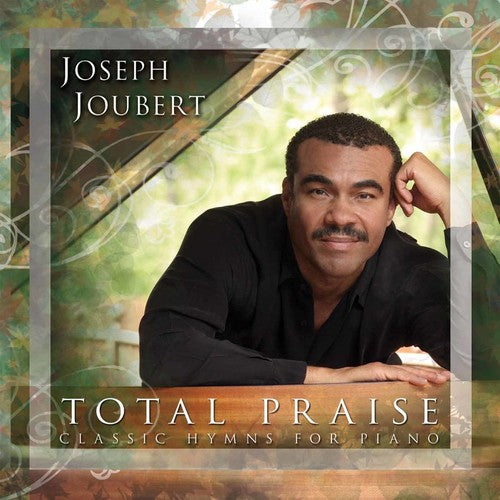 Joseph Joubert: Total Praise - COMPACT DISCS